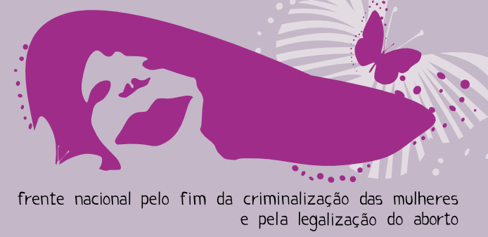 Frente pelo fim da criminalização das mulheres e pela legalização do aborto