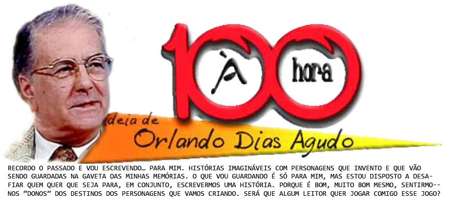 A 100 À HORA - ideia de Orlando Dias Agudo