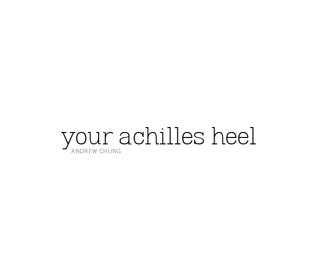 Your Achilles Heel