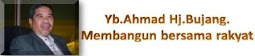 YB.AHMAD BUJANG-ADUN N28 SINDUMIN