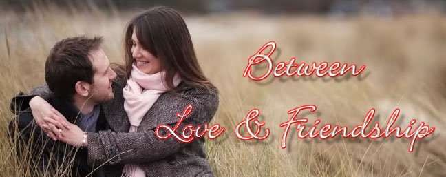 Between Love And Friendship...!!!