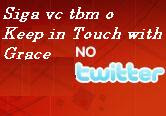 Siga o Keep in Touch With Grace no Twitter!
