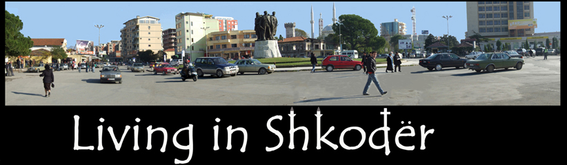 Living in Shkoder, Albania
