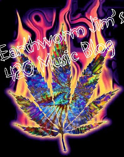 Earthworm Jim's 420 Music Blog