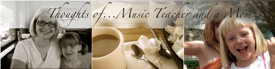 Thoughts of...Music Teacher and a Mom