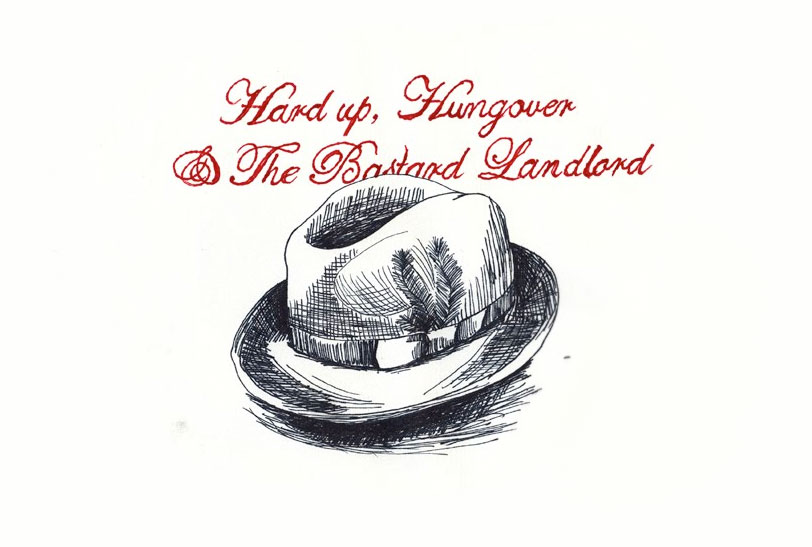 Hard Up, Hungover & the Bastard Landlord