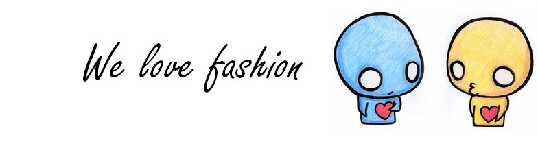 We love fashion