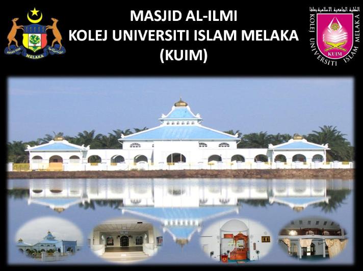 MASJID AL-ILMI KOLEJ UNIVERSITI ISLAM MELAKA(KUIM)
