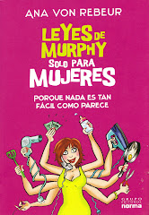 " Leyes de Murphy sólo para Mujeres" de Ana von Rebeur , Editorial Norma 2009