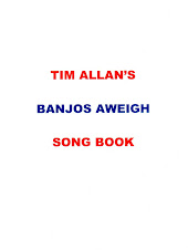 Tim Allan's BANJOS AWEIGH   SONG BOOK