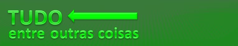 TUDO ENTRE OUTRAS COISAS