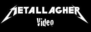 Metallagher Video