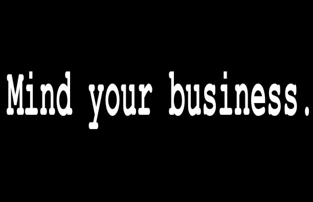 Mind Your Own Business