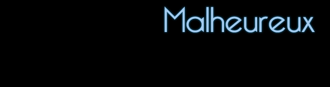 Malheureux