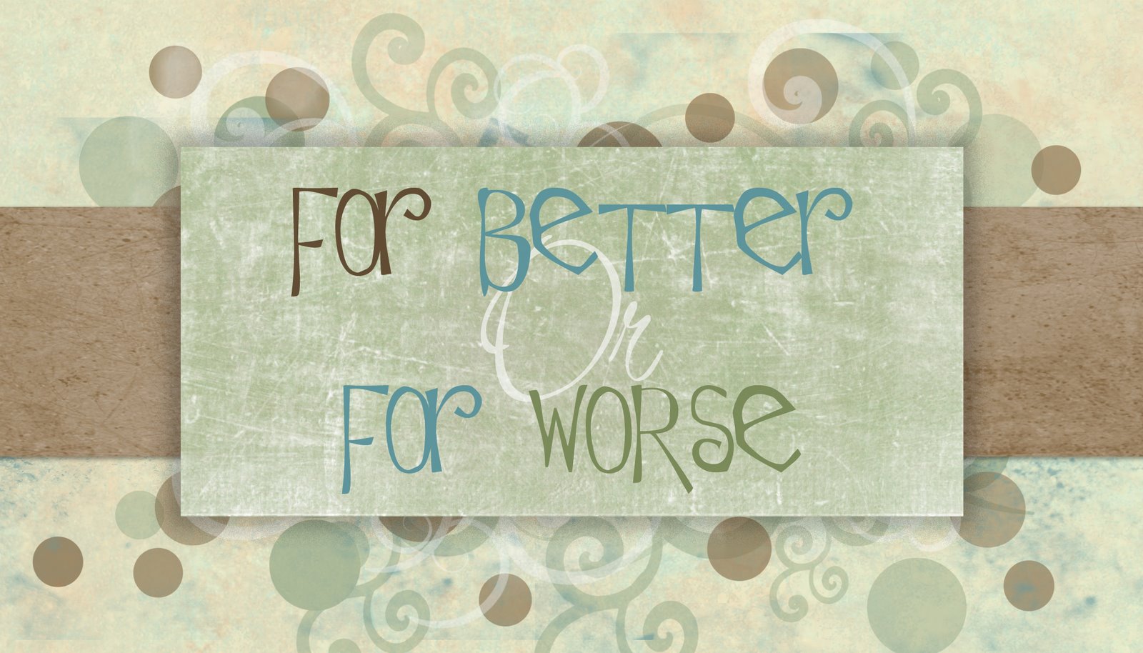 For Better or For Worse