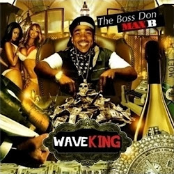 Max B Wave King