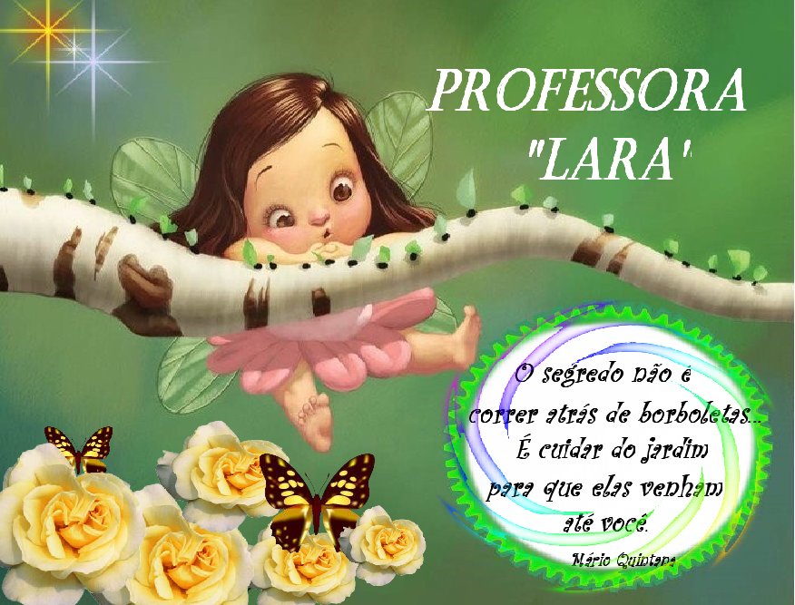 EDUCAR COM AMOR E ARTE - PROFESSORA LARA -
