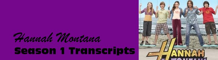 Hannah Montana Season 1 Transcripts