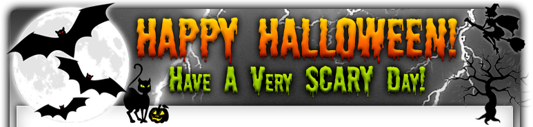 Happy Halloween - Have A Very Scary Day