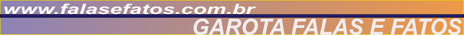 garota falas e fatos