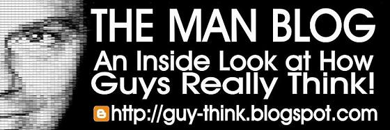 The Man Blog: An Inside Look at How Guys Think.