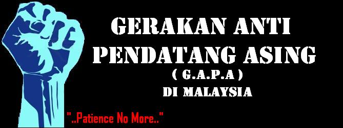 Gerakan Anti Pendatang Asing (G.A.P.A) Di Malaysia