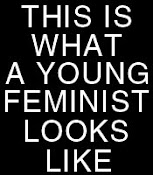 THIS IS WHAT A YOUNG FEMINIST LOOKS LIKE