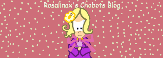 Rosalinax's Chobots Blog