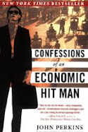 "Confessions of an Economic Hit Man"  by John Perkins