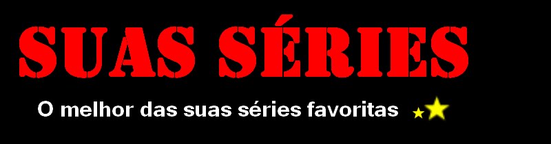 Suas séries
