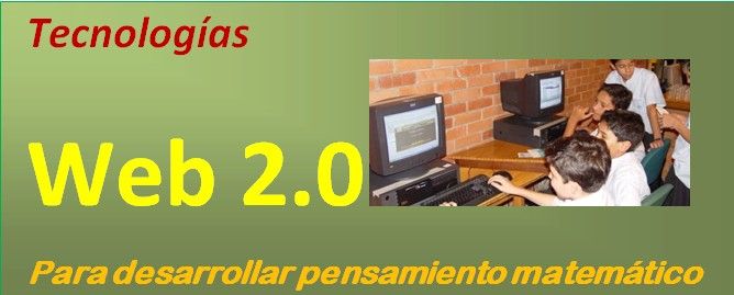 Web 2.0 Para desarrollar Pensamiento Matemático