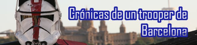 CRONICAS DE UN TROOPER DE BARCELONA