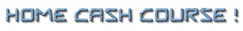 Home Cash Course !