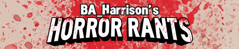 BA_Harrison's Horror Rants