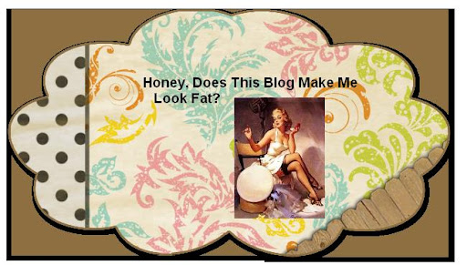 Honey, Does This Blog Make Me Look Fat?