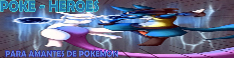 Poke-Heroes ® - Para Amantes de Pokemon