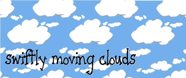 Swiftly Moving Clouds