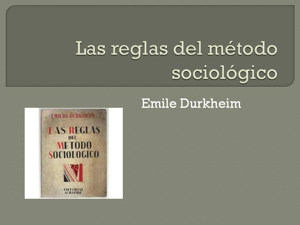 CPS Mauricio Del Valle: Las reglas del método sociológico. Emile Durkheim