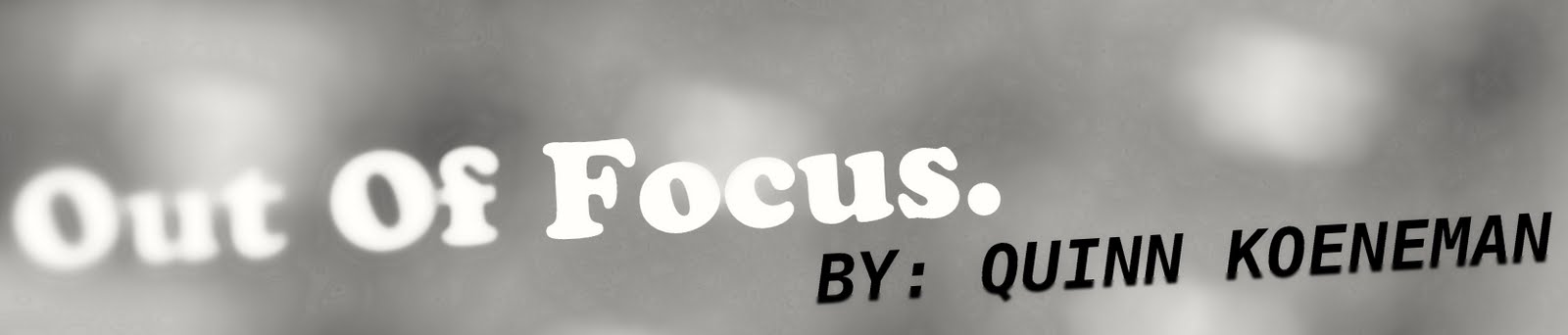 Out Of Focus