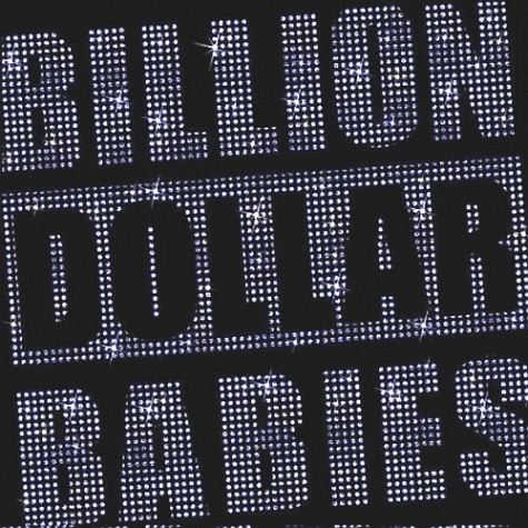 BILLION DOLLAR BABIES Die For Diamonds