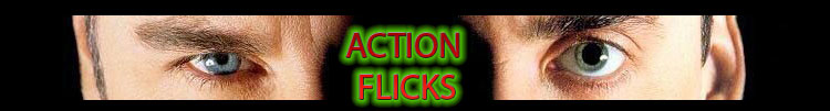 Action Flicks - THE Blockbuster Blog