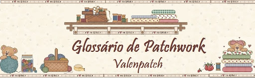 GLOSSÁRIO DE PATCHWORK DE VALENPATCH