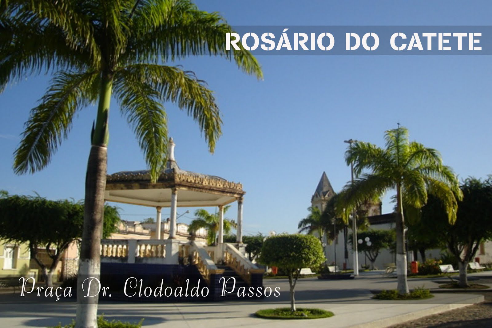 Fontes da História de Sergipe CONHEÇA ROSÁRIO DO CATETE