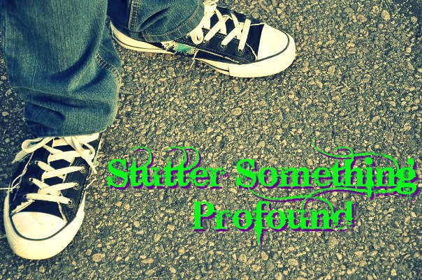 Stutter Something Profound
