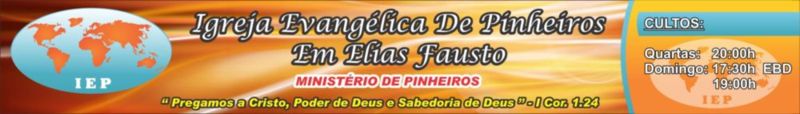 IGREJA EVANGÉLICA DE PINHEIROS EM ELIASFAUSTO - MINISTÉRIO DE PINHEIROS