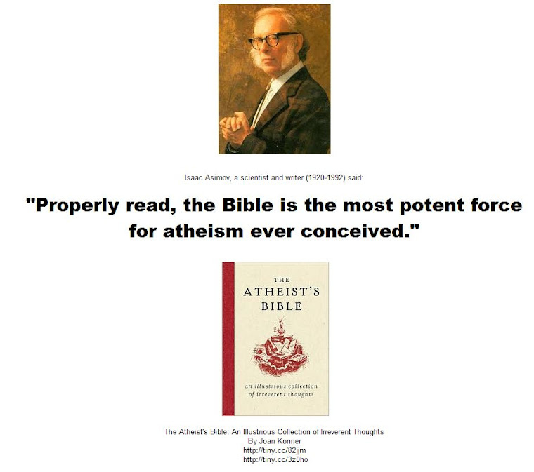 Properly read, the Bible is the most potent force for atheism ever conceived - Isaac Asimov