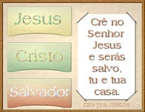 Crê no Senhor Jesus e será salvo tu e tua casa.