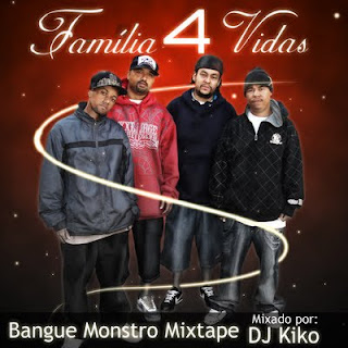 Familia 4 Vidas Mix Tape Bangue Monstro Vol1 (mixada por Dj Kiko)