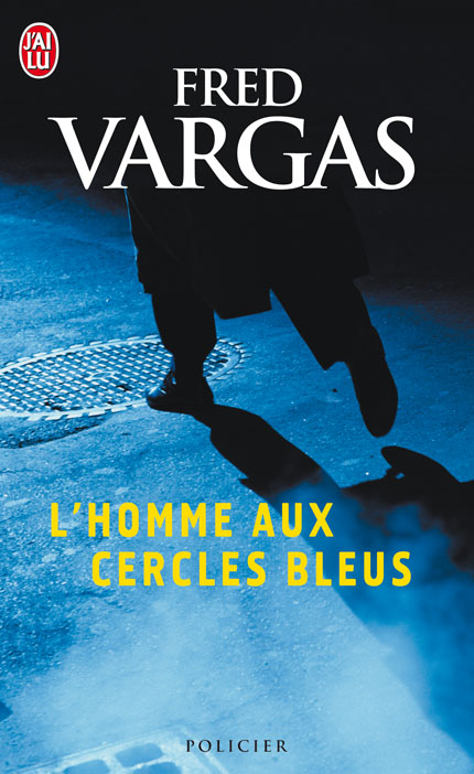 Film L Homme Au Cercle Bleu Pause lecture avec Kikine: "L'homme aux cercles bleus" de Fred Vargas