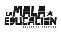 La Mala Educación - Colectivo Político